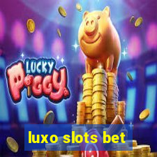 luxo slots bet